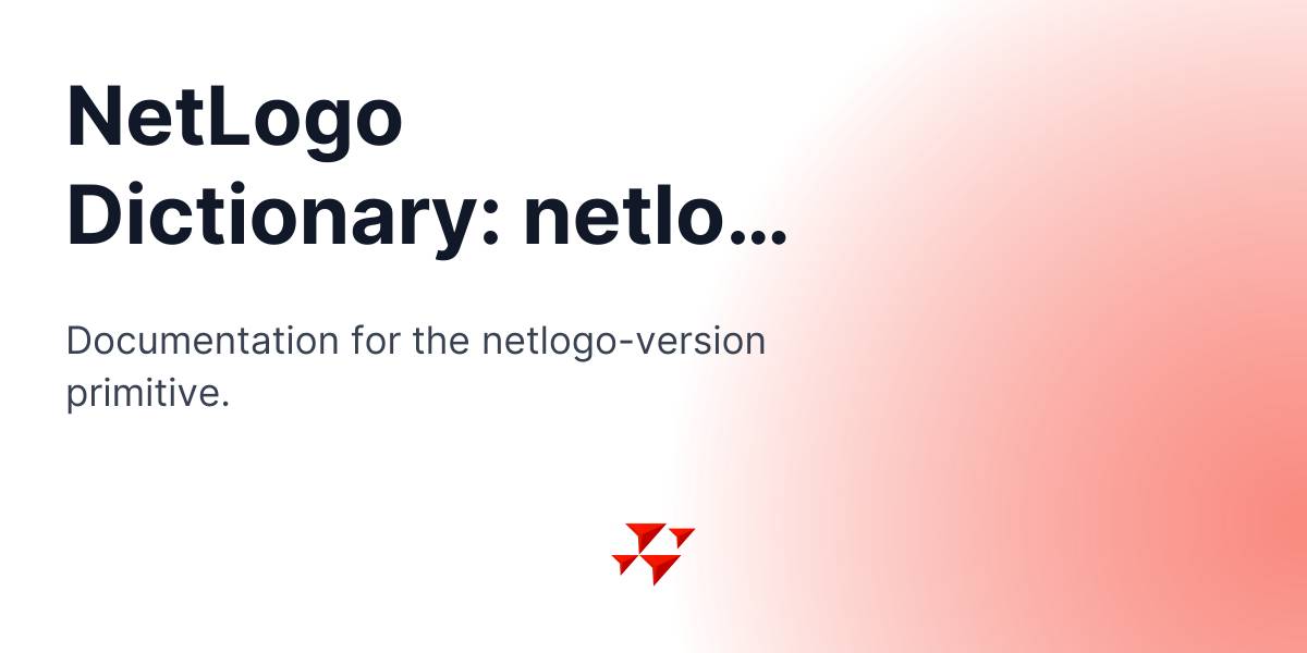 NetLogo Dictionary: netlogo-version - NetLogo 7.0.3 User Manual
